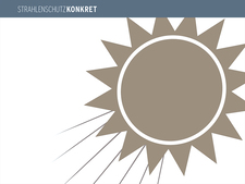 Strahlenschutz konkret: Sonne und Sonnenschutz Strahlenschutz konkret: Sonne und Sonnenschutz