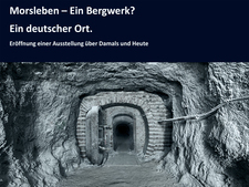 Invitation to the exhibition "Morsleben – A mine? A German place."